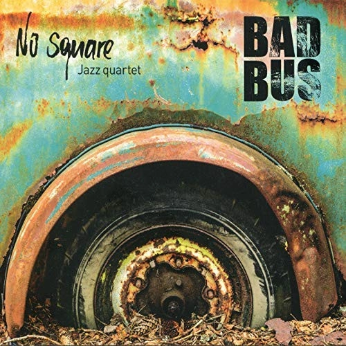 NO SQUARE JAZZ QUARTET / BAD BUS
