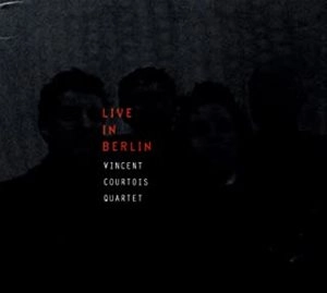 VINCENT COURTOIS / LIVE IN BERLIN