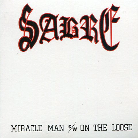 SABRE (NWOBHM) / MIRACLE MAN/ON THE LOOSE