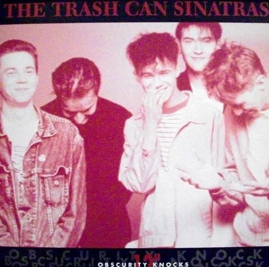 TRASHCAN SINATRAS / トラッシュキャン・シナトラズ / OBSCURITY KNOCKS