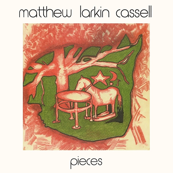MATTHEW LARKIN CASSELL / マシュー・ラーキン・カッセル / PIECES