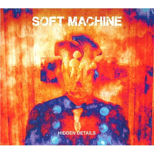 SOFT MACHINE / ソフト・マシーン / HIDDEN DETAILS