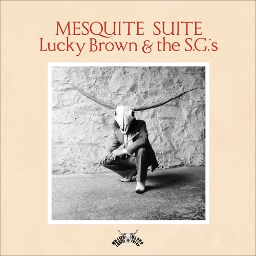 LUCKY BROWN / ラッキー・ブラウン / MESQUITE SUITE (FEAT.THE S.G.'S)