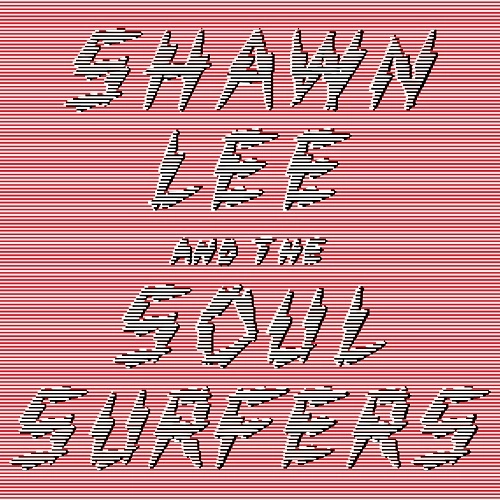 SHAWN LEE & THE SOUL SURFERS / SHAWN LEE & THE SOUL SURFERS