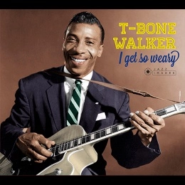 T-BONE WALKER / T-ボーン・ウォーカー / I GET SO WEARY