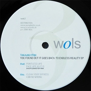 TAKAAKI ITOH / YOU FOUND OUT IT GOES BACK TO ENDLESS REALITY EP