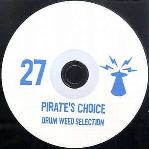 PIRATE'S CHOICE / パイレ-ツ・チョイス / PIRATE'S CHOICE 27 : DRUM WEED SELECTION