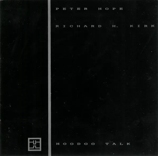 PETER HOPE/RICHARD H. KIRK / HOODOO TALK
