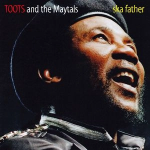 TOOTS & THE MAYTALS / トゥーツ・アンド・ザ・メイタルズ / SKA FATHER