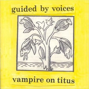 GUIDED BY VOICES / ガイデッド・バイ・ヴォイシズ / VAMPAIRE ON TITUS