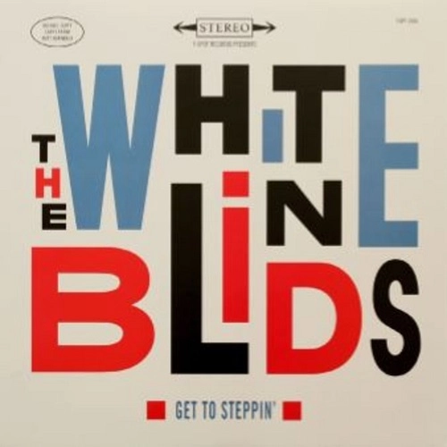 WHITE BLINDS / GET TO STEPPIN'