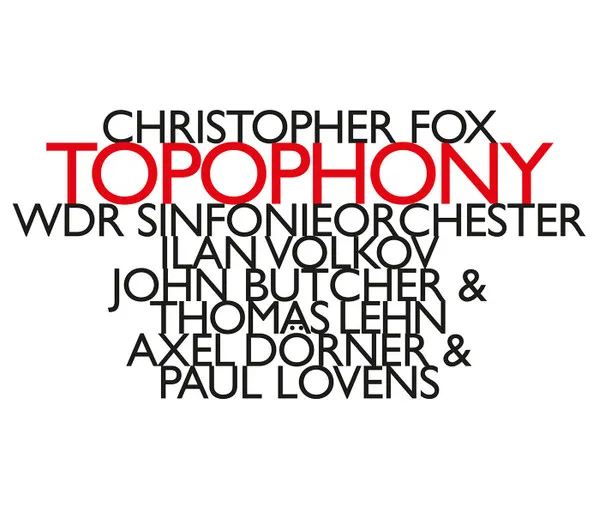 ILAN VOLKOV / イラン・ヴォルコフ / CHRISTOPHER FOX: TOPOPHONY