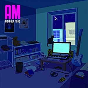 Hold out Hope / AM