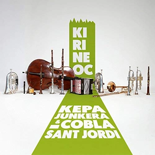 KEPA JUNKERA & COBLA SANT JORDI / ケパ・フンケラ & コブラ・サン・ホルディ / KIRINEOC