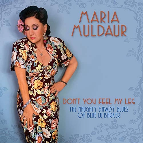MARIA MULDAUR / マリア・マルダー / DON'T YOU FEEL MY LEG:THE NAUGHTY BAWDY BLUES OF BLUE LU BARKER
