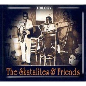 SKATALITES & FRIENDS / TRILOGY