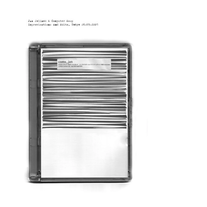 COMPUTER SOUP & JAN JELINEK / IMPROVISATIONS AND EDITS,TOKYO 26.09.2001"