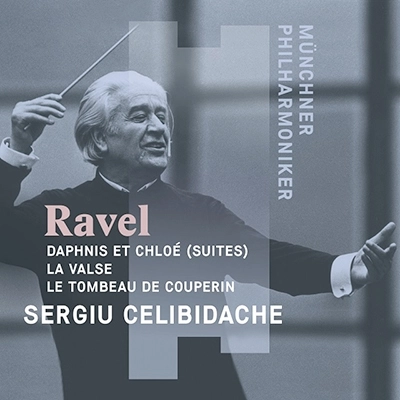 SERGIU CELIBIDACHE / セルジゥ・チェリビダッケ / RAVEL: DAPHNIS ET CHLOE-SUITES, LA VALSE, LE TOMBEAU DE COUPERIN