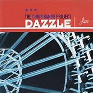 CHRIS BANGS PROJECT / DAZZLE