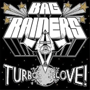 BAG RAIDERS / TURBO LOVE