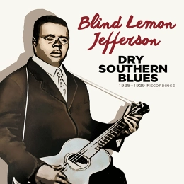 BLIND LEMON JEFFERSON / ブラインド・レモン・ジェファスン / DRY SOUTHERN BLUES 1925-1929 RECORDINGS