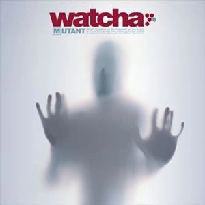 WATCHA / ワッチャ / MUTANT