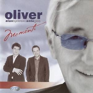 OLIVER / ALAN BJELINSKI / ANTE GELO / MOMENTI
