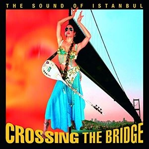 FATIH AKIN / ファティ・アキン / CROSSING THE BRIDGE: SOUND OF ISTANBUL
