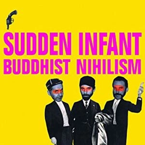 SUDDEN INFANT / BUDDHIST NIHILISM (LP)