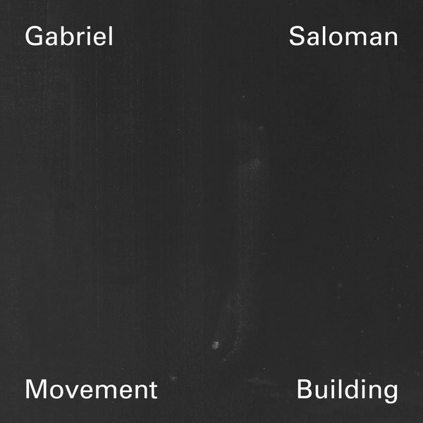 GABRIEL SALOMAN / ガブリエル・サロマン / MOVEMENT BUILDING
