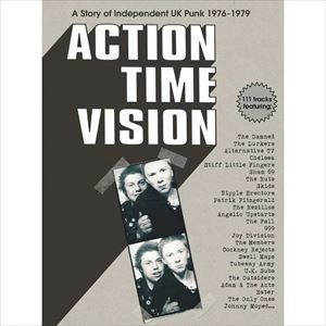 V.A. / オムニバス / ACTION TIME VISION: A STORY OF UK INDEPENDENT PUNK 1976-1979