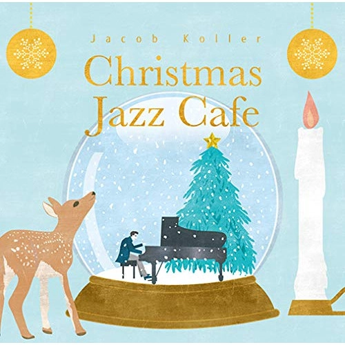 JACOB KOLLER / ジェイコブ・コーラー / クリスマス・ジャズ・カフェ / CHRISTMAS JAZZ CAFE