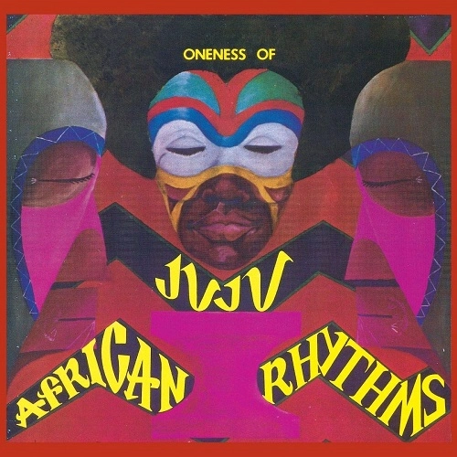 ONENESS OF JUJU / ワンネス・オブ・ジュジュ / アフカン･リズム / AFRICAN RHYTHMS