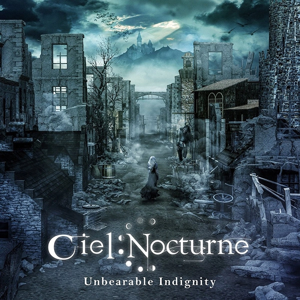 CIEL NOCTURNE / シエル・ノクターン / アンベラブル･インディグニティ / UNBEARABLE INDIGNITY