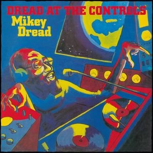 MIKEY DREAD / マイキー・ドレッド / DREAD AT THE CONTROLS