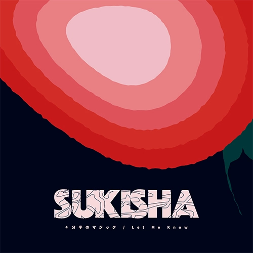 SUKISHA / 4分半のマジック / Let Me Know