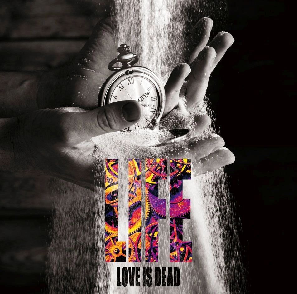 LOVE IS DEAD / ラヴ・イズ・デッド / ライフ / LIFE