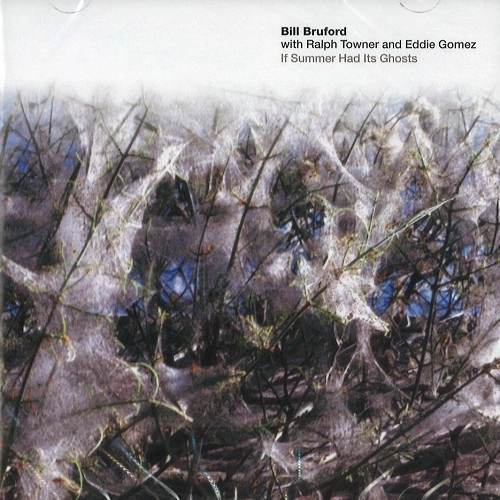 BILL BRUFORD, RALPH TOWNER & EDDIE GOMEZ / ビル・ブルッフォード、ラルフ・タウナー&エディ・ゴメス / IF SUMMER HAD ITS GHOSTS