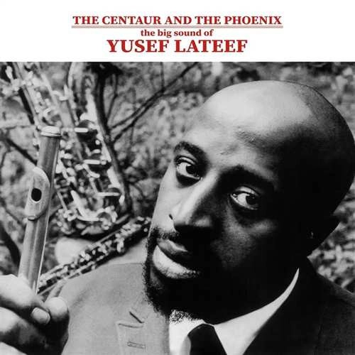 YUSEF LATEEF / ユセフ・ラティーフ / CENTAUR AND THE PHOENIX
