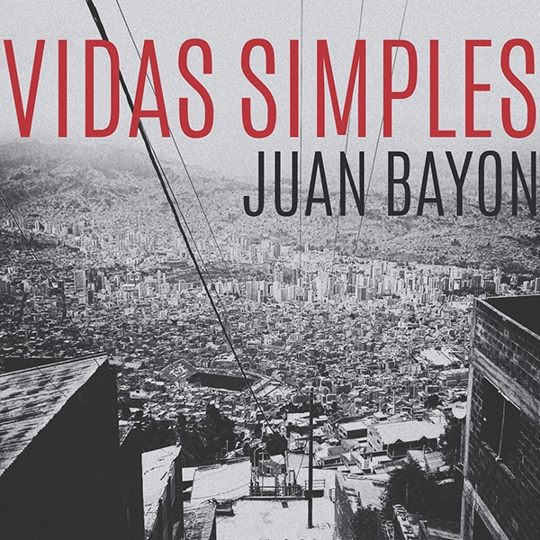 JUAN BAYON / フアン・バジョン / VIDAS SIMPLES