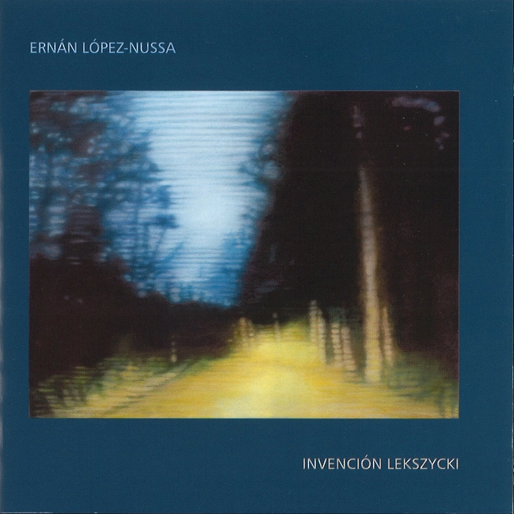 ERNAN LOPEZ-NUSSA / エルナン・ロペス・ヌッサ / INVENCION LEKSZYCKI