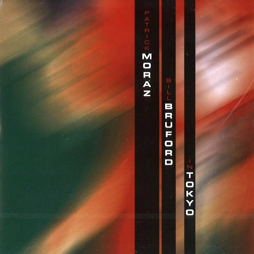 PATRICK MORAZ & BILL BRUFORD / パトリック・モラーツ&ビル・ブルッフォード / IN TOKYO