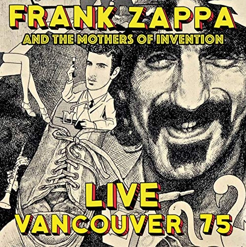 FRANK ZAPPA (& THE MOTHERS OF INVENTION) / フランク・ザッパ / LIVE VANCOUVER 75