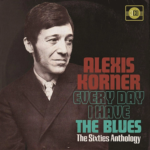 ALEXIS KORNER / アレクシス・コーナー / EVERY DAY I HAVE THE BLUES ~ THE SIXTIES ANTHOLOGY: 3CD CLAMSHELL BOXSET