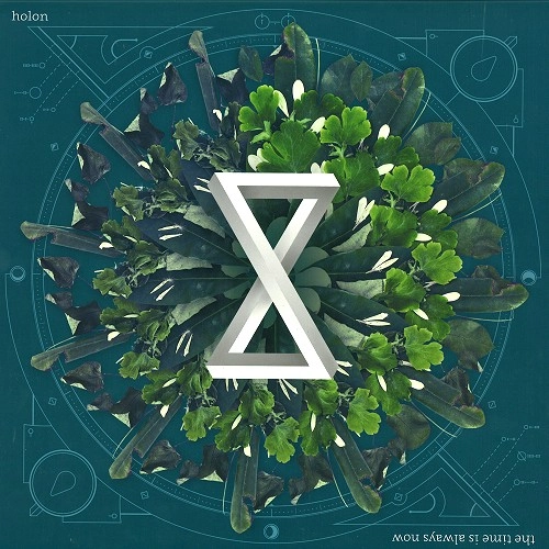 HOLON / THE TIME IS ALWAYS NOW