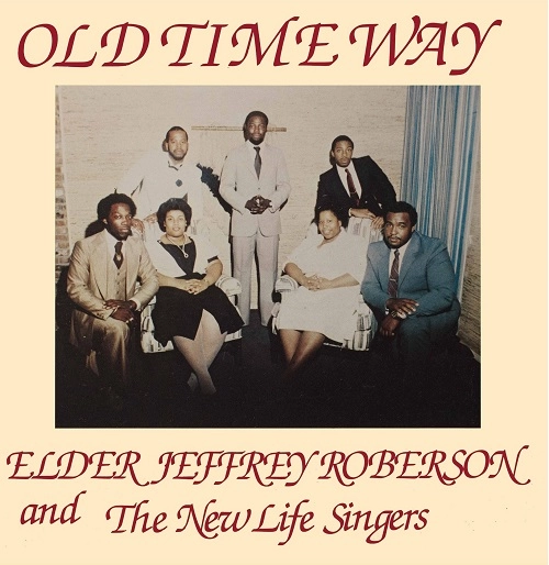 JEFFREY ROBERSON & THE NEW LIFE SINGERS / OLD TIME WAY