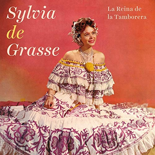 SYLVIA DE GRASSE / シルビア・デ・グラッセ / タンボレーラの歌姫 / LA REINA DE LA TAMBORERA
