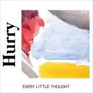 HURRY / EVERY LITTLE THOUGHT
