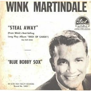 WINK MARTINDALE / BLUE BOBBY SOX / STEAL AWAY ROUNDELAY