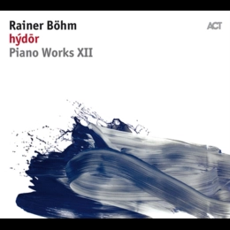 RAINER BOEHM / HYDOR - PIANO WORKS XII